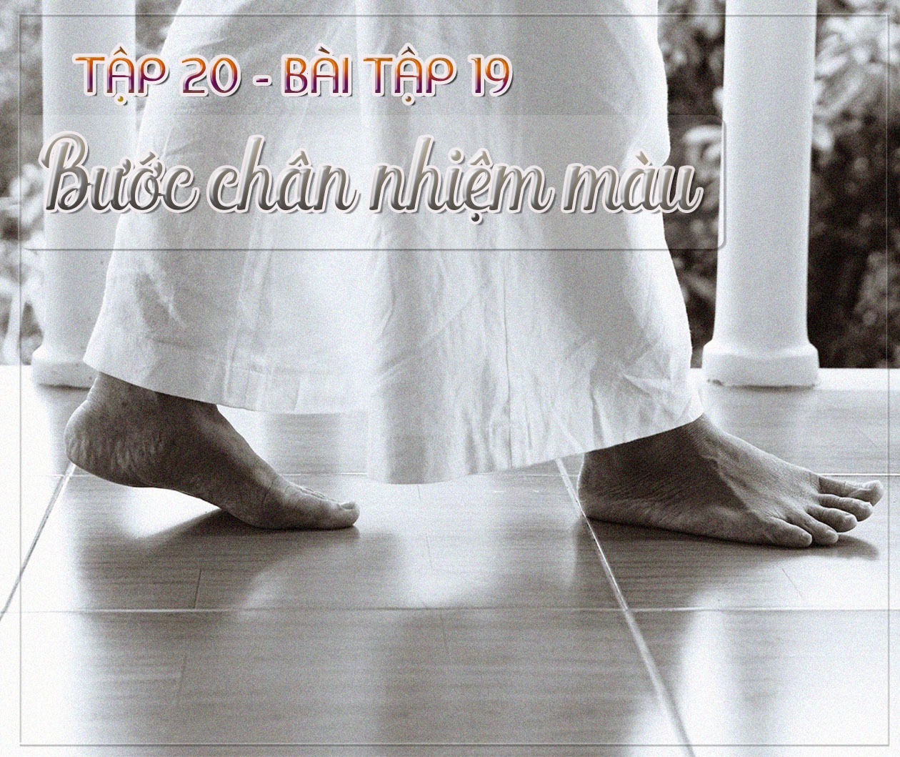 NHỮNG ĐIỀU KỲ DIỆU – TẬP 20:  BƯỚC CHÂN NHIỆM MÀU