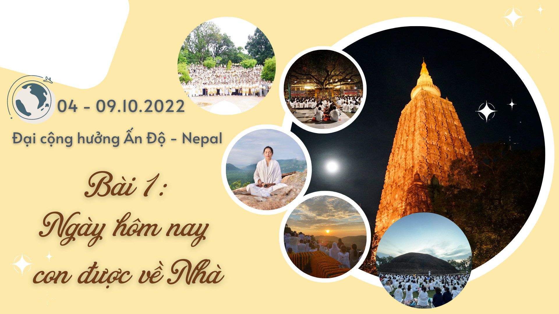 ĐẠI CỘNG HƯỞNG ẤN ĐỘ-NEPAL 2022 – BÀI 1: NGÀY HÔM NAY, CHÚNG CON ĐƯỢC TRỞ VỀ NHÀ…