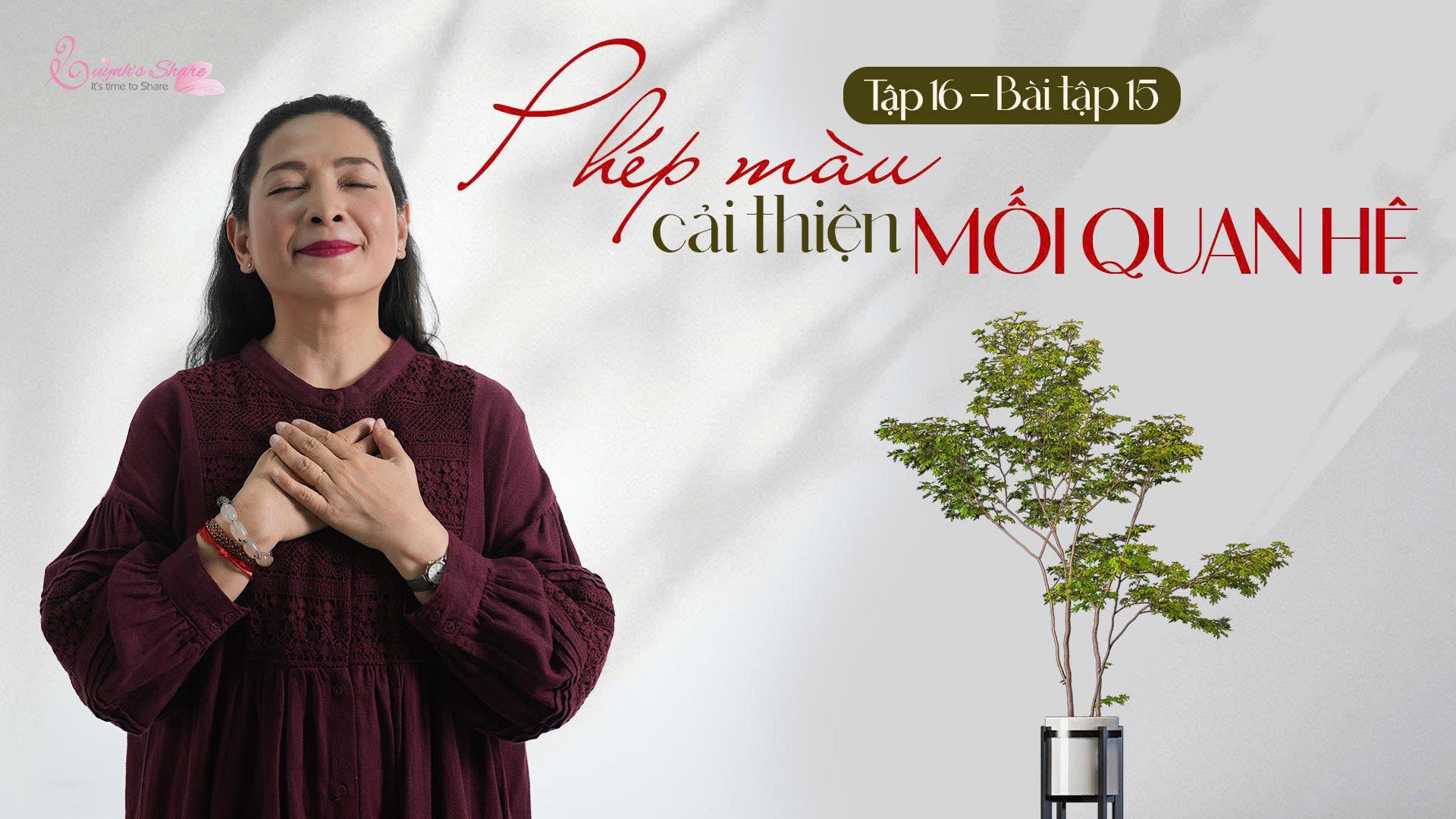 [Năm mới – Một vòng Biết ơn mới] TẬP 16 – BÀI TẬP 15: PHÉP MÀU CẢI THIỆN MỐI QUAN HỆ ✨