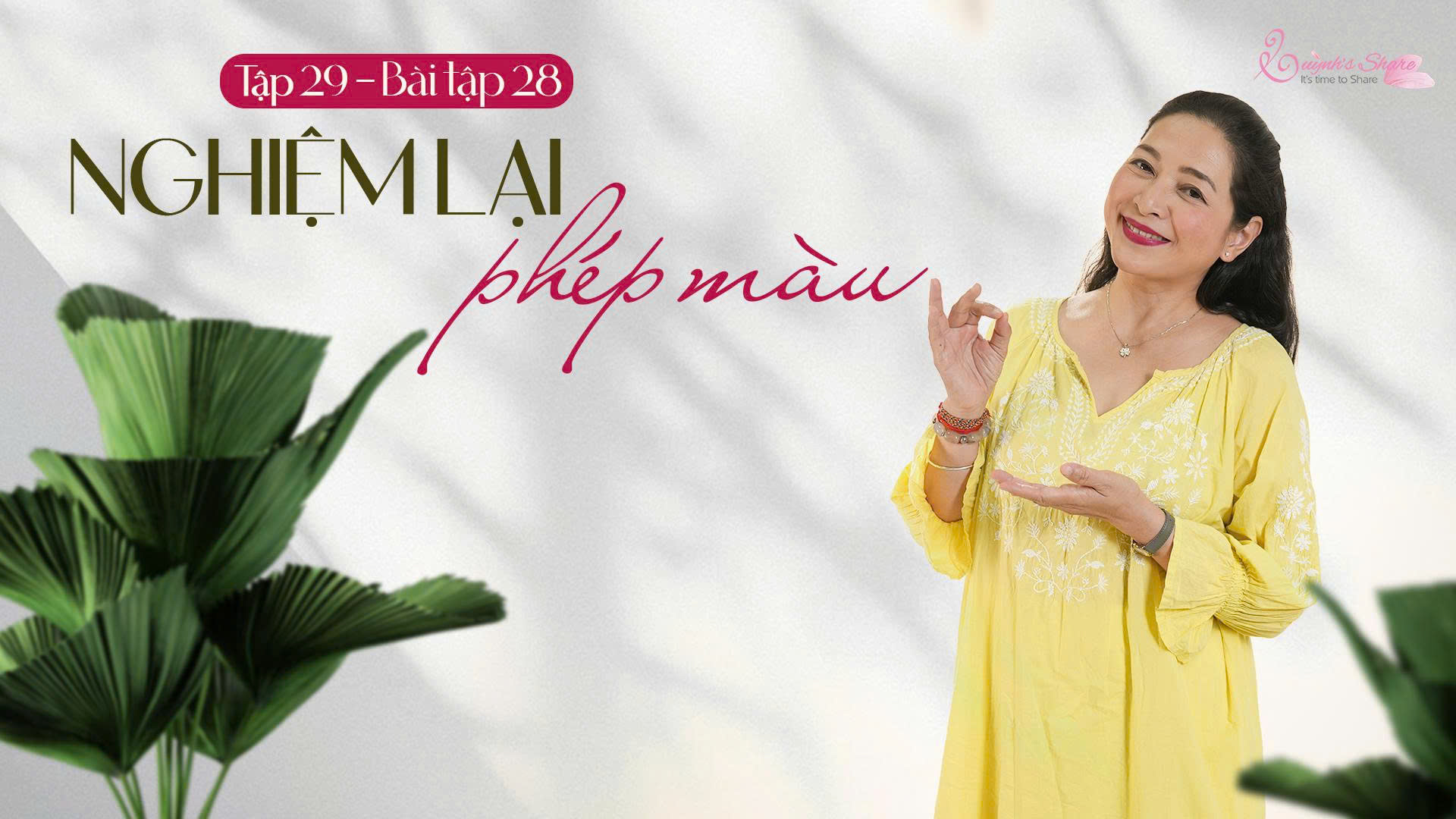 [Năm mới – Một vòng Biết ơn mới] TẬP 29 – BÀI TẬP 28: NGHIỆM LẠI PHÉP MÀU