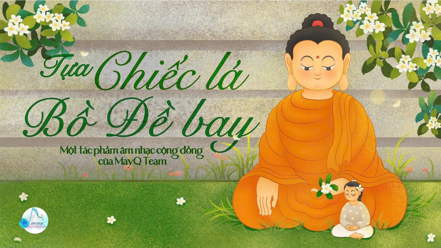 BÀI HÁT: TỰA CHIẾC LÁ BỒ ĐỀ BAY (Một tác phẩm âm nhạc cộng đồng của MayQ Team)