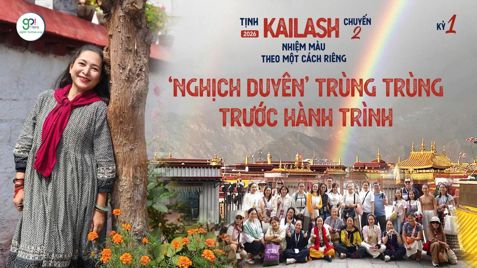 [Tịnh Kailash 2026 – Chuyến 2]  NHIỆM MÀU THEO MỘT CÁCH RIÊNG  Kỳ 1: ‘NGHỊCH DUYÊN’ TRÙNG TRÙNG TRƯỚC HÀNH TRÌNH